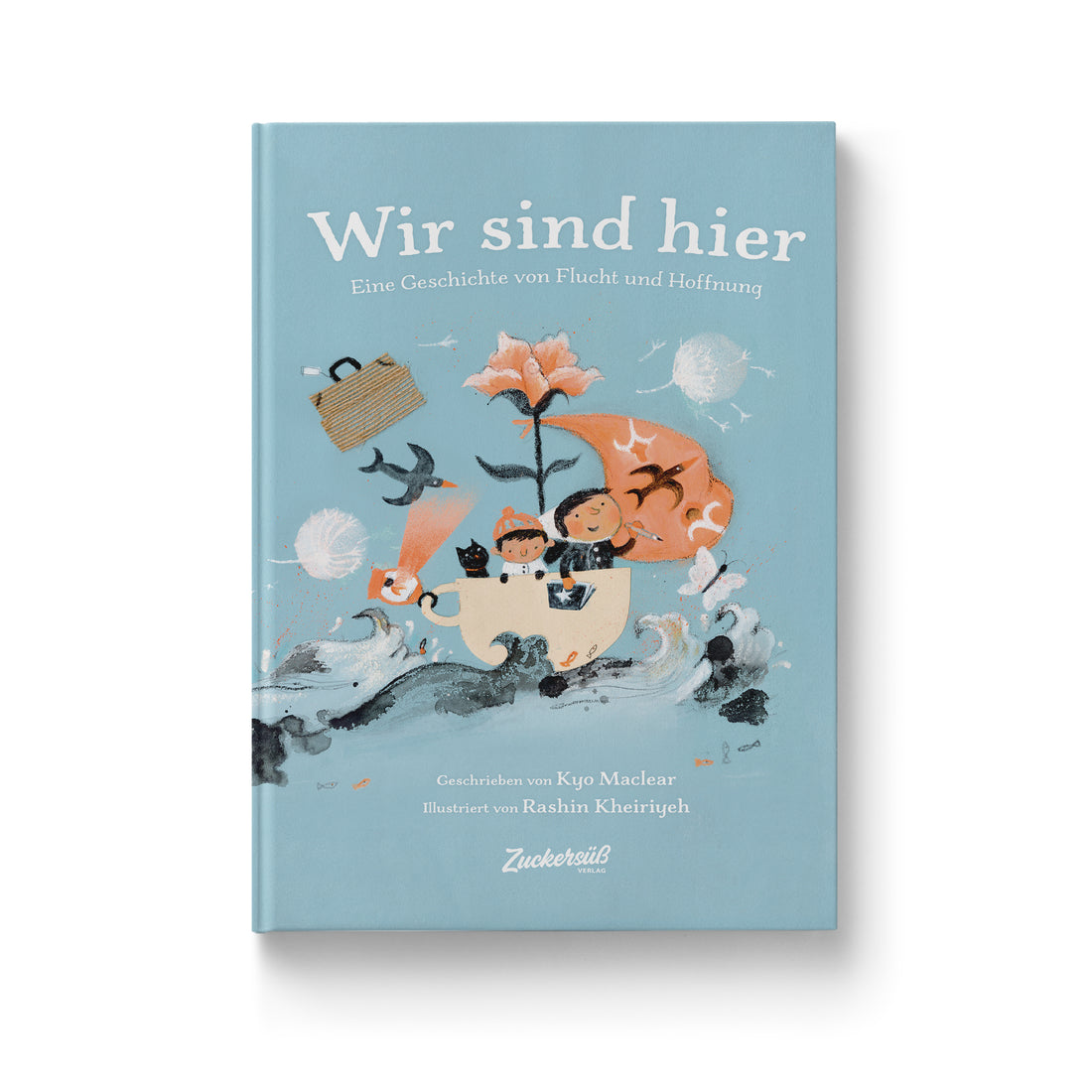 Wir sind hier: Eine Geschichte von Flucht und Hoffnung